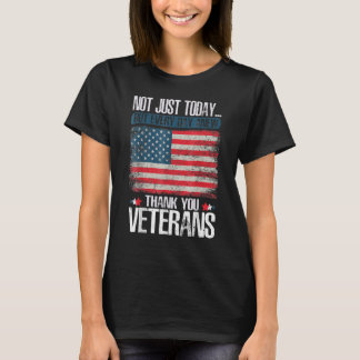 NOT JUST TODAY THANK YOU VETERANS T-Shirt