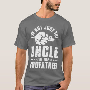 Not Just Uncle Godfather Godson Goddaughter Godpar T-Shirt