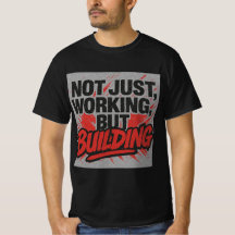 Not Just Working, But Building-Hustle Mindset Tee