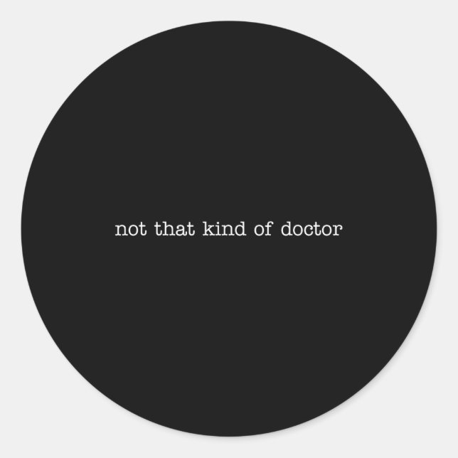 Not Kind Doctor Phd Classic Round Sticker (Front)