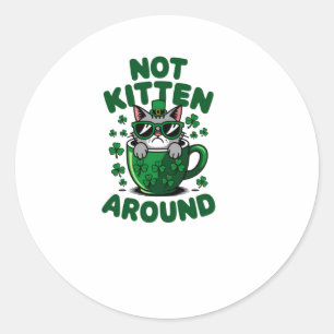 Not Kitten Around – Funny St. Patrick’s Day Cat St Classic Round Sticker