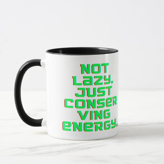 Not Lazy, Just Conserving Energy Mug (Left)