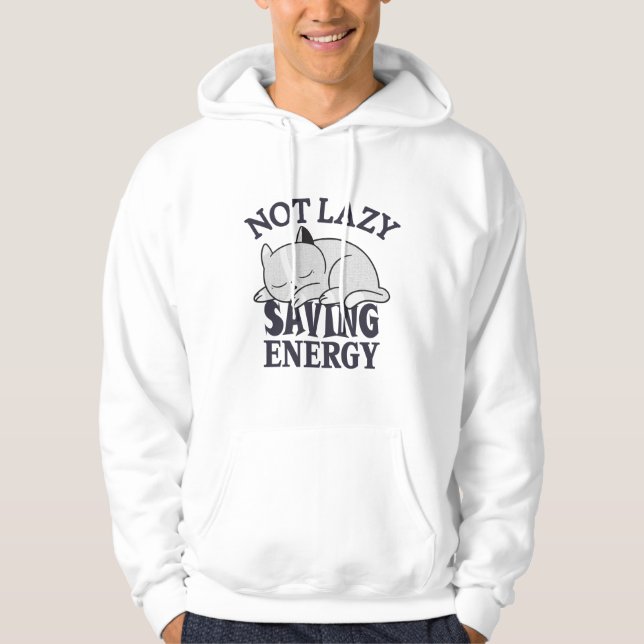 Not lazy, Saving Energy Cat Hoodie (Front)