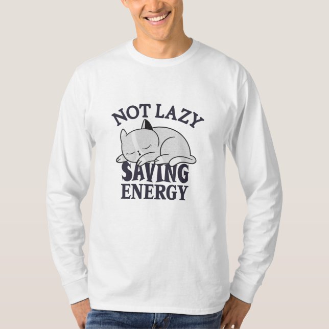 Not lazy, Saving Energy Cat T-Shirt (Front)