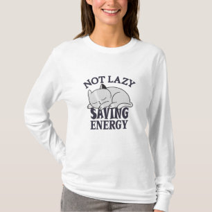 Not lazy, Saving Energy Cat T-Shirt