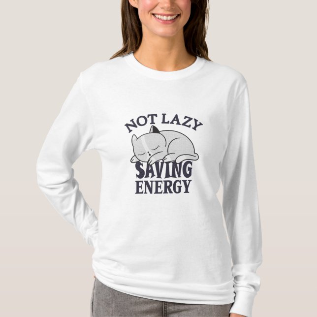 Not lazy, Saving Energy Cat T-Shirt (Front)