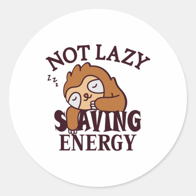Not lazy, Saving Energy Classic Round Sticker (Front)