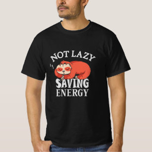Not lazy, Saving Energy T-Shirt
