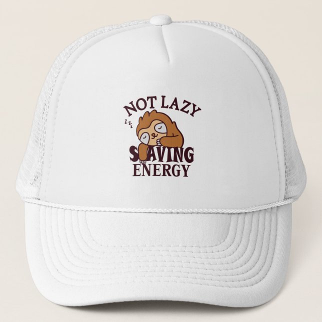 Not lazy, Saving Energy Trucker Hat (Front)