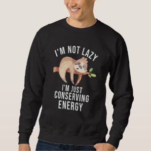Not Lazy Sloth Illustration Cute and for a Relaxed Sweatshirt