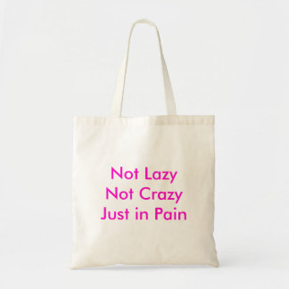 Not LazyNot CrazyJust in Pain Tote Bag