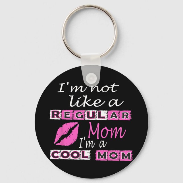 Not Like A Regular Mum Im A Cool-mum Funny Mothers Key Ring (Front)