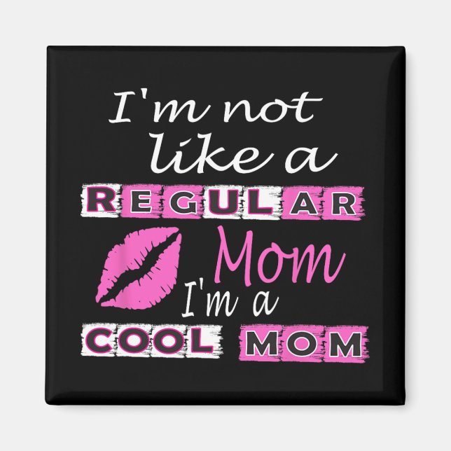 Not Like A Regular Mum Im A Cool-mum Funny Mothers Magnet (Front)