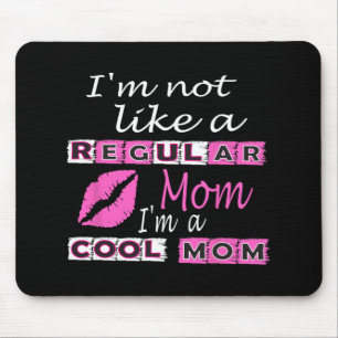 Not Like A Regular Mum Im A Cool-mum Funny Mothers Mouse Pad