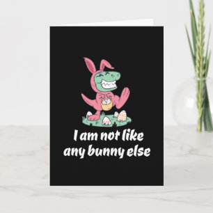 Not like any bunny else Easter T-Rex Card