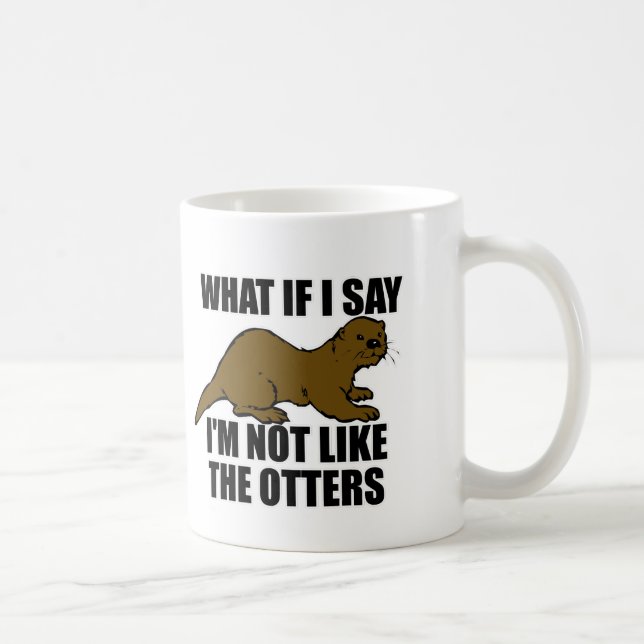 Not Like the Otters Coffee Mug (Right)