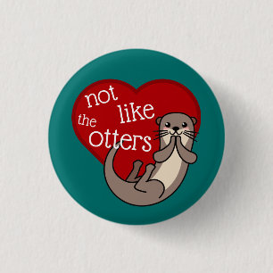 Not Like The Otters - Cute Otter 3 Cm Round Badge