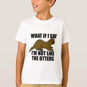 Not Like the Otters T-Shirt