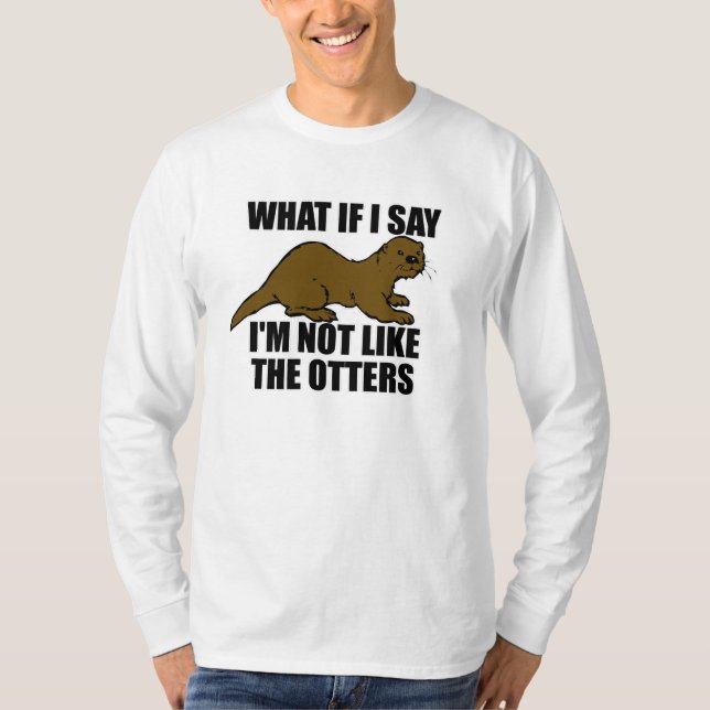 Not Like the Otters T-Shirt (Front)