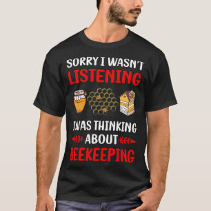 Not Listening Beekeeping Beekeeper Apiculture T-Shirt