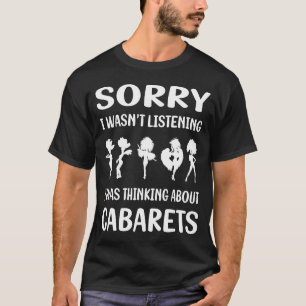 Not Listening Cabaret T-Shirt