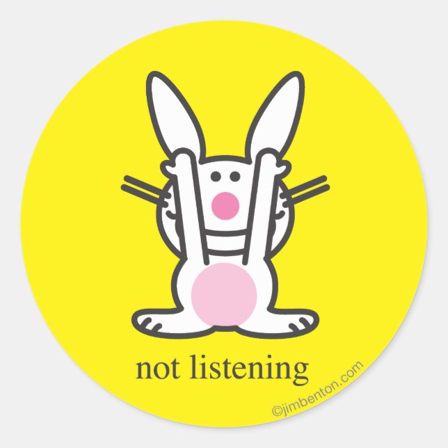 Not Listening Classic Round Sticker (Front)