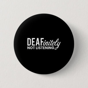 Not Listening Deaf-mute  6 Cm Round Badge