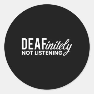 Not Listening Deaf-mute  Classic Round Sticker