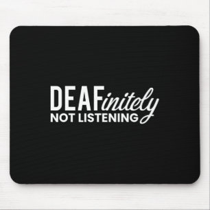 Not Listening Deaf-mute  Mouse Pad