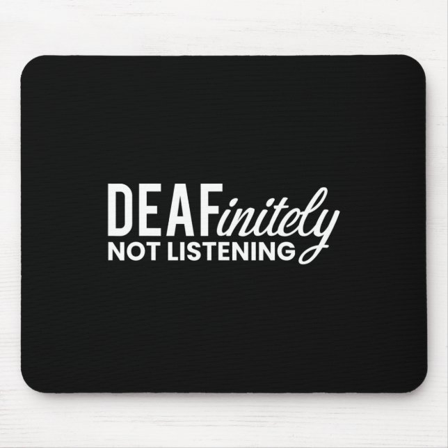 Not Listening Deaf-mute  Mouse Pad (Front)