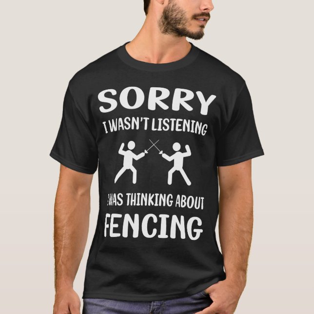Not Listening Fencing Fencer T-Shirt (Front)