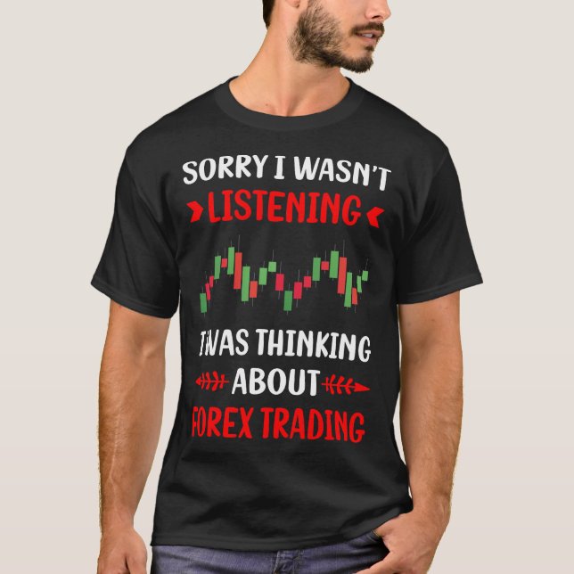 Not Listening Forex Trading Trader T-Shirt (Front)