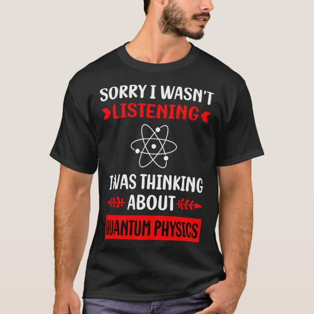 Not Listening Quantum Physics T-Shirt (Front)