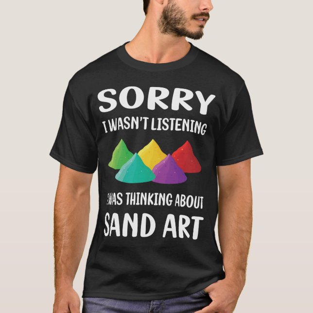 Not Listening Sand Art T-Shirt (Front)