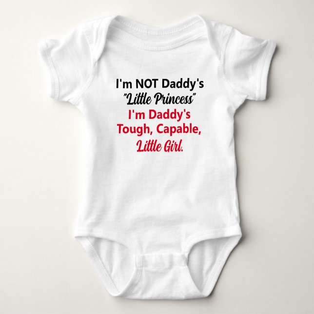 Not Little Princess, Tough Capable Daddy's Girl Baby Bodysuit (Front)