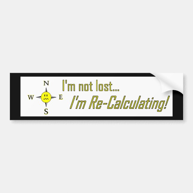 Not Lost But Recalculating GPS Bumper Sticker (Front)