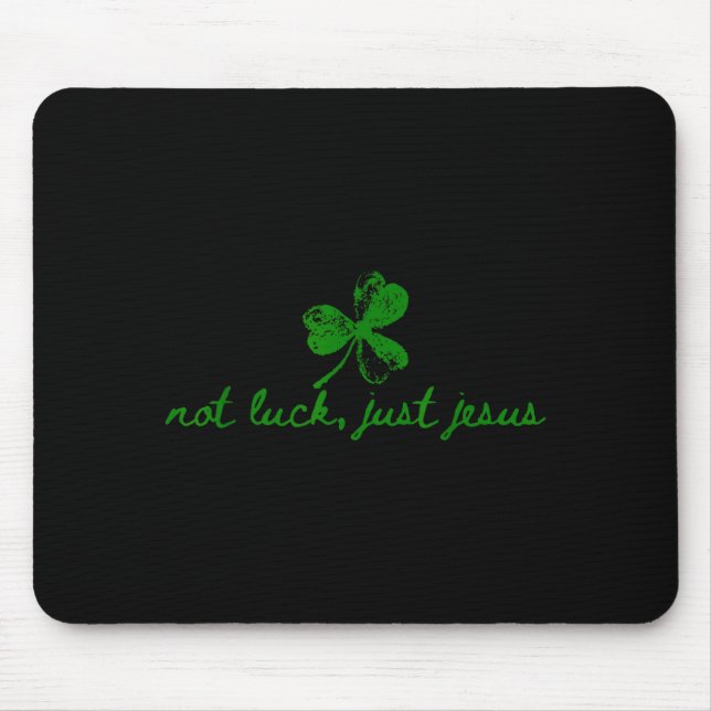 Not luck jesus st patrick's day christian mouse pad (Front)
