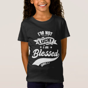 Not Lucky I'm Blessed Christian Dad Christian Fath T-Shirt
