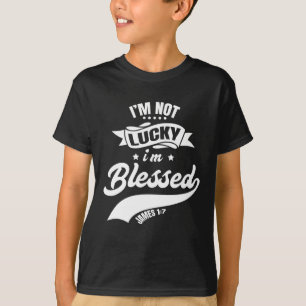 Not Lucky I'm Blessed Christian Dad Christian Fath T-Shirt
