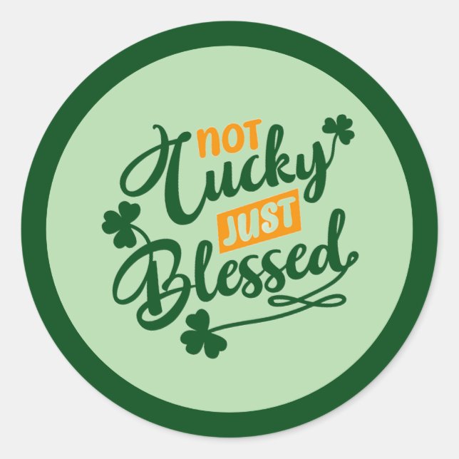 Not Lucky Just Blessed – Shamrock Design Classic Round Sticker (Front)