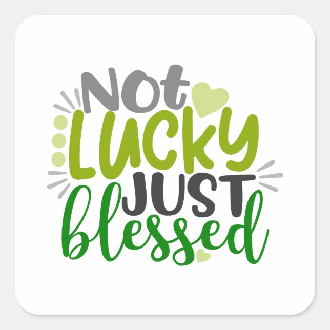 Not Lucky Just Blessed Square Sticker (Front)