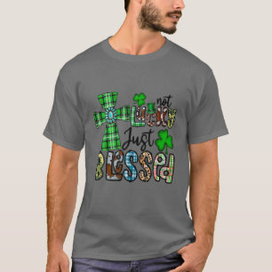 Not Lucky Just Blessed, St Patrick's Day Christian T-Shirt