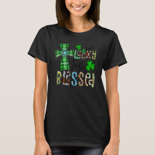 Not Lucky Just Blessed St Patrick's Day Christian T-Shirt