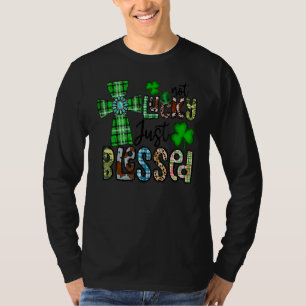 Not Lucky Just Blessed, St Patrick's Day Christian T-Shirt