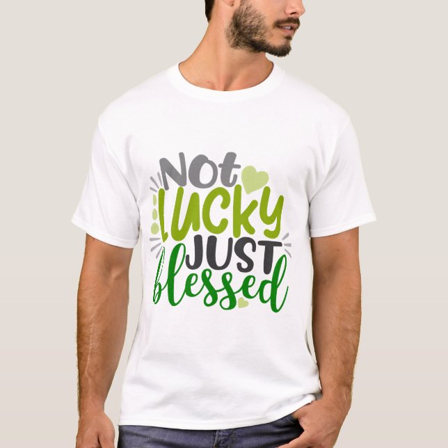 Not Lucky Just Blessed T-Shirt (Front)