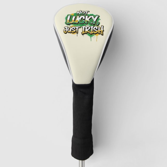 Not Lucky Just Irish St. Patrick's Day Golf Head Cover (Front)