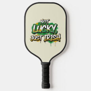 Not Lucky Just Irish St. Patrick's Day Pickleball Paddle