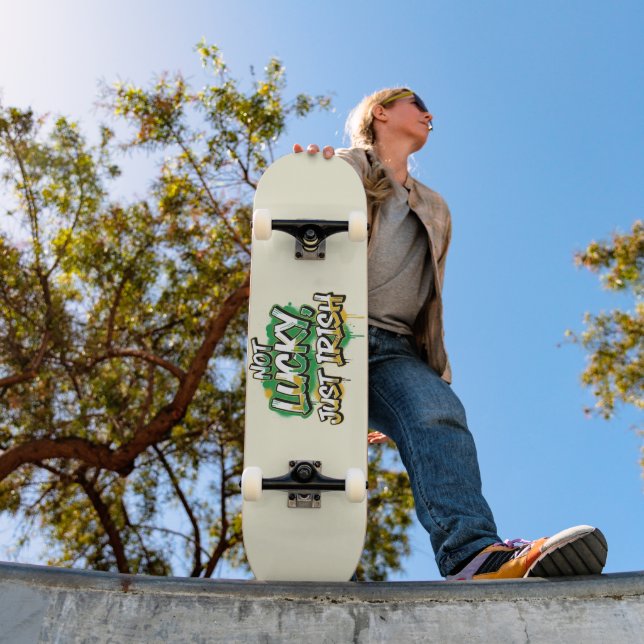 Not Lucky Just Irish St. Patrick's Day Skateboard (Outdoor 1)