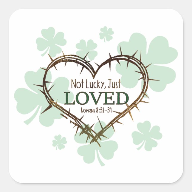 NOT LUCKY JUST LOVED Christian St. Patrick's Day Square Sticker (Front)