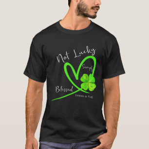 Not Lucky Simply Blessed Christian Shamrock St Pat T-Shirt